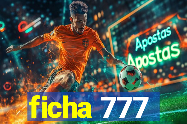 ficha 777